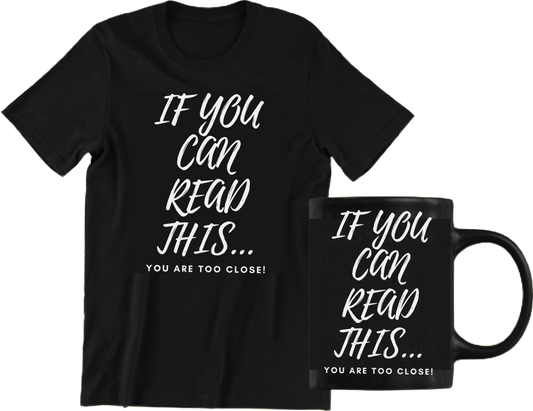 If You Can Read This...Too Close!: T-Shirt and Mug Bundle